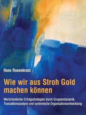 cover image of Wie wir aus Stroh Gold machen können